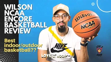 Wilson NCAA Encore Basketball Review - Best indoor outdoor your can buy?