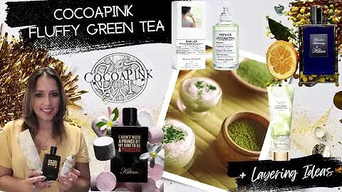 COCOAPINK FLUFFY GREEN TEA|🍵 W/Matcha Meditation|Kilian Princess 👸Wear Test Comparison|+ Layering